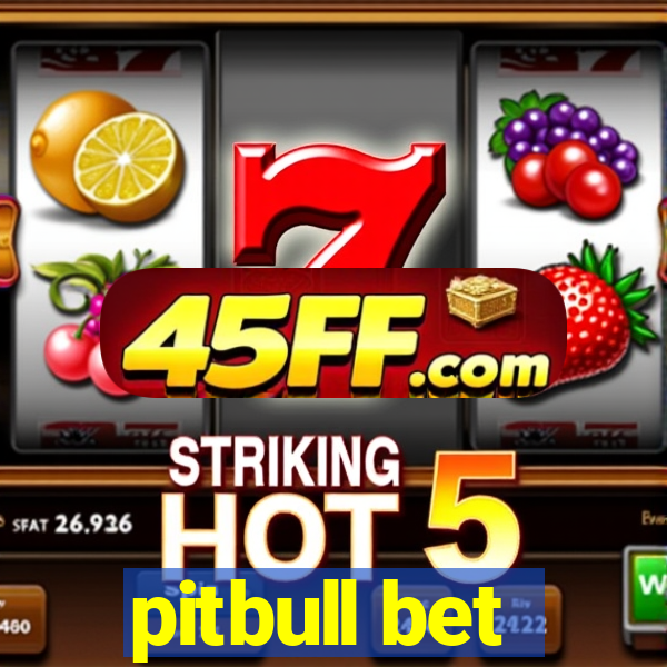 pitbull bet